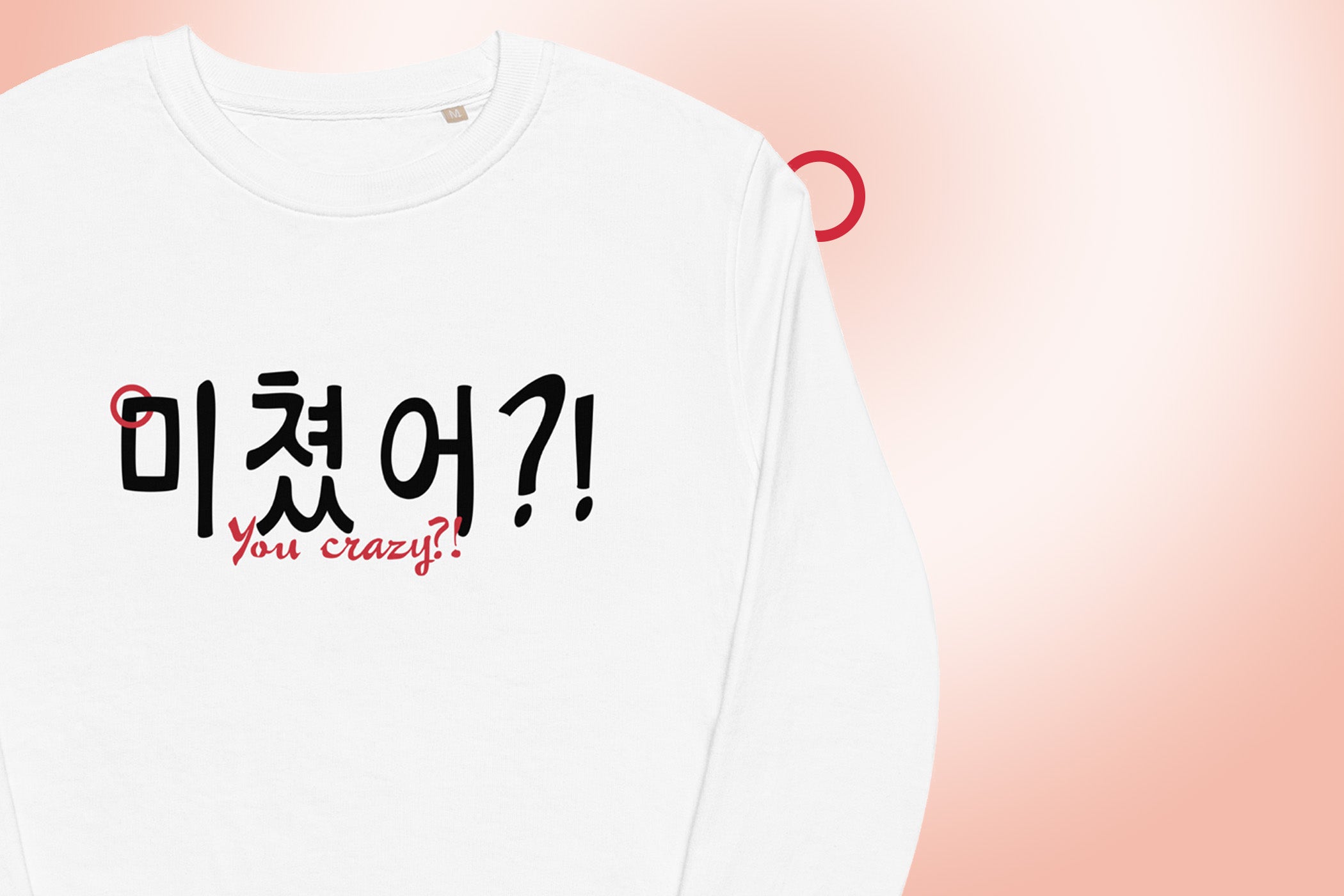 White extra soft longsleeve with the phrase 'You crazy?!' in Hangul and English printed on the front