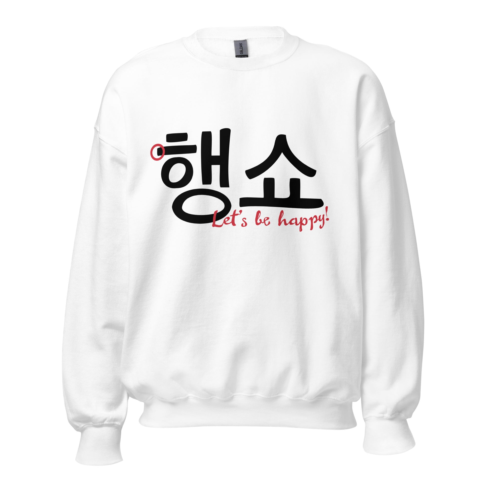 White sweatshirt with the Hangul and English version of 'Let's be happy! in big prints on the front